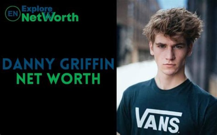 Danny Griffin- Wiki, Girlfriend, Net Worth, Height, Career