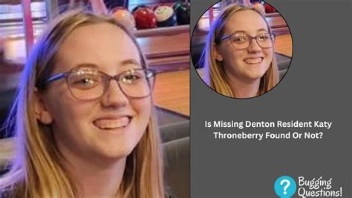 Denton: Katy Throneberry Missing Or Found? Case Details And Bio