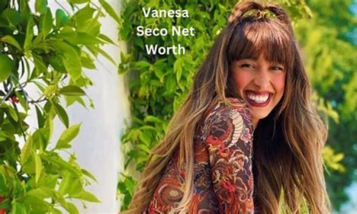 Vanesa Seco | Bio, Age, Net Worth, Relationship, Career